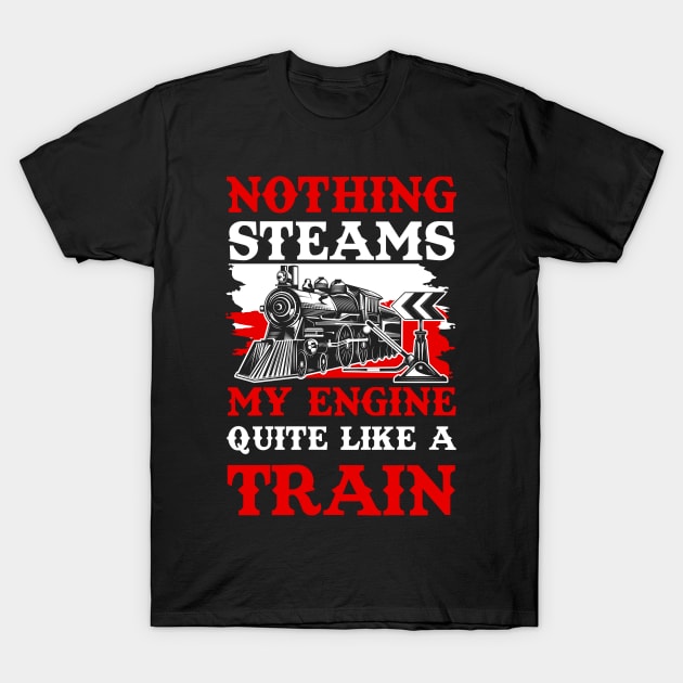 Trains Train Driver Motor Locomotive Railway T-Shirt by Print-Dinner